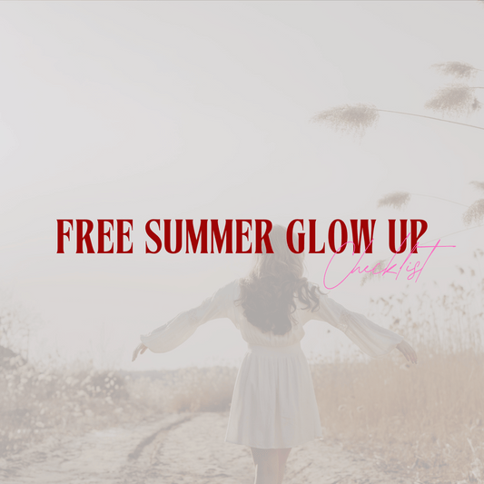 7 Days to Your Ultimate Summer Glow-Up | FREE Glow-Up Checklist PDF